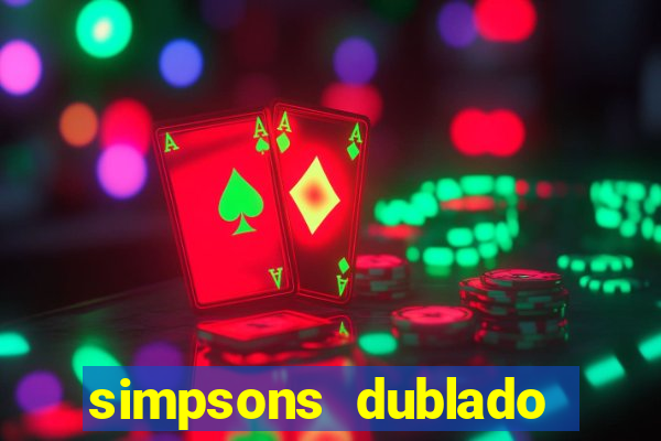 simpsons dublado assistir online